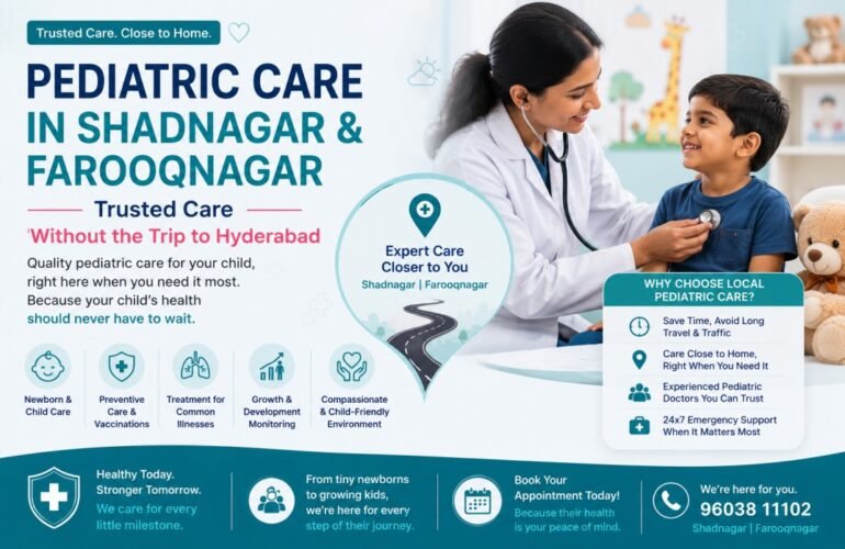 Pediatric Care in Shadnagar and Farooqnagar — Trusted Care Without the Trip to Hyderabad