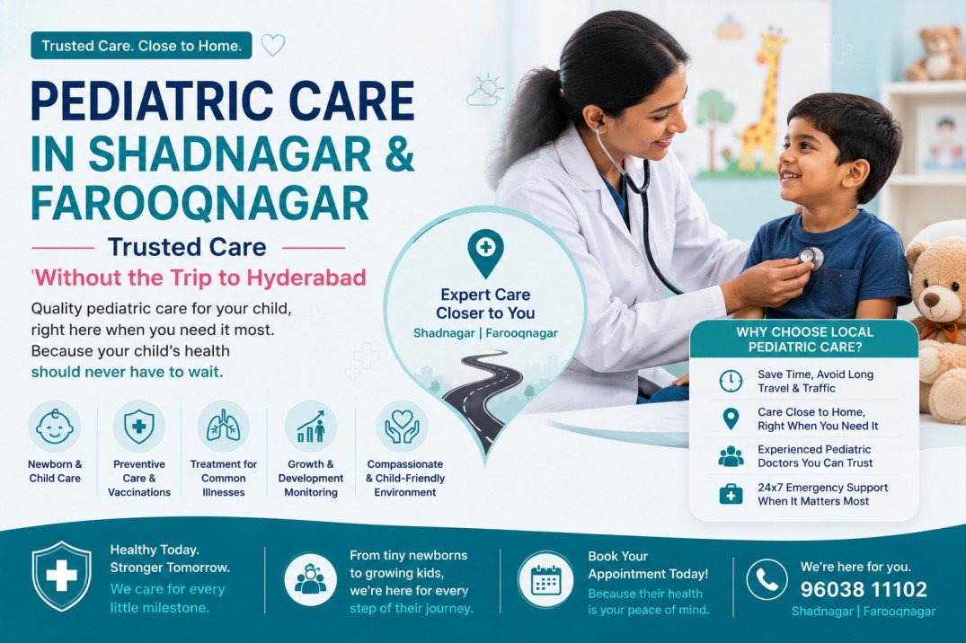 Pediatric Care in Shadnagar and Farooqnagar — Trusted Care Without the Trip to Hyderabad